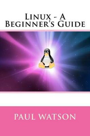 Cover of Linux - A Beginner's Guide