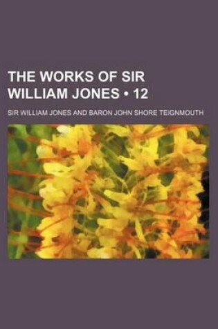 Cover of The Works of Sir William Jones (12)