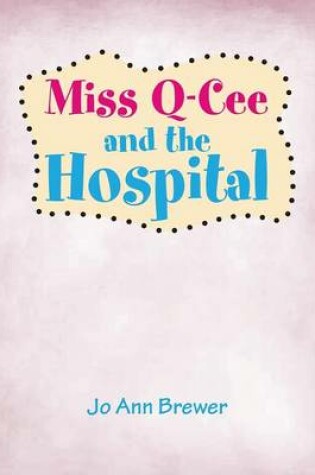 Cover of Miss Q-Cee and the Hospital