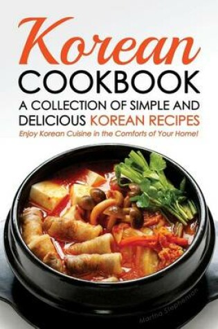 Cover of Korean Cookbook - A Collection of Simple and Delicious Korean Recipes