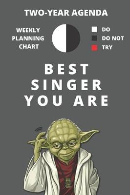 Book cover for 2020 & 2021 Two-Year Weekly Planner For Best Singer Gift - Funny Yoda Quote Appointment Book - Two Year Daily Agenda Notebook For Songwriters