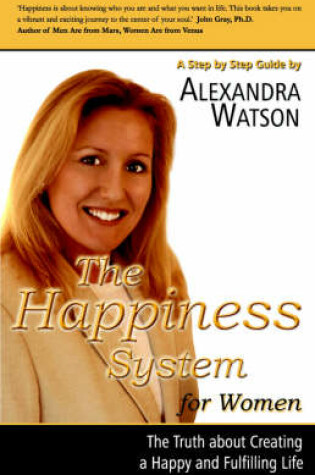 Cover of The Happiness System for Women, The Truth About Creating a Happy and Fulfilling Life