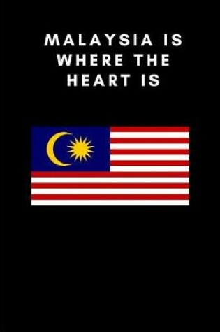 Cover of Malaysia Is Where the Heart Is