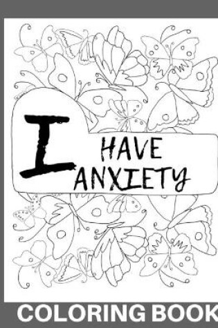 Cover of I Have Anxiety Coloring Book
