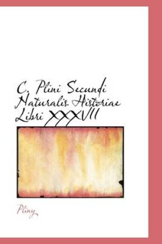 Cover of C. Plini Secundi Naturalis Historiae Libri XXXVII
