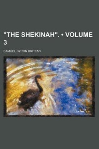 Cover of The Shekinah. (Volume 3)