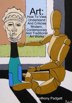 Book cover for Art: How To View Understand And Criticise Modern, Contemporary And Traditional Art Works