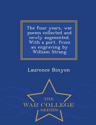 Book cover for The Four Years, War Poems Collected and Newly Augmented. with a Port. from an Engraving by William Strang - War College Series