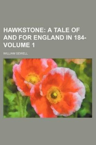 Cover of Hawkstone; A Tale of and for England in 184- Volume 1