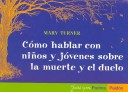 Book cover for Como Hablar Con Ninos y Jovenes Sobre La Muerte y El Duelo