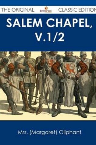 Cover of Salem Chapel, V.1/2 - The Original Classic Edition