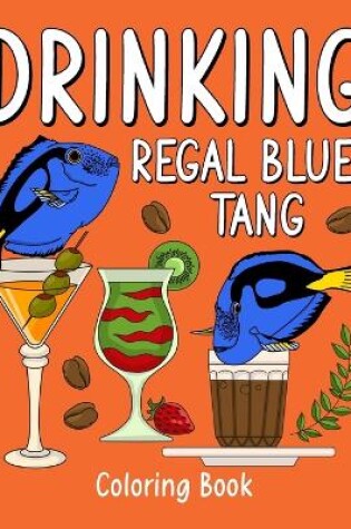 Cover of Drinking Regal Blue Tang Coloring Book