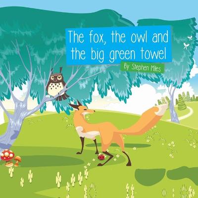 Book cover for The Fox, the Owl and the Big Green Towel