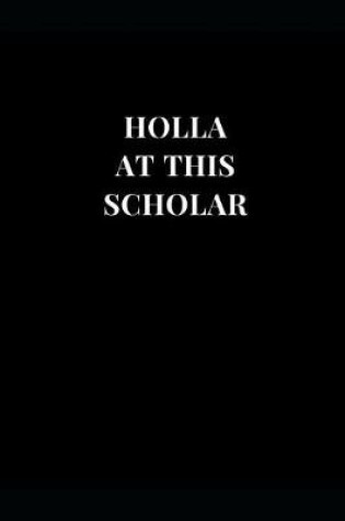 Cover of Holla At This Scholar