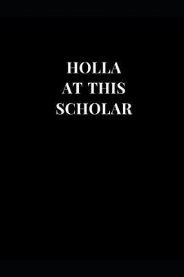 Book cover for Holla At This Scholar