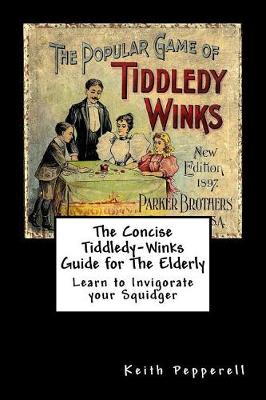 Book cover for The Concise Tiddledy Winks Guide for the Elderly