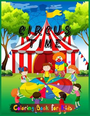 Book cover for Circus Time Coloring Book For Kids