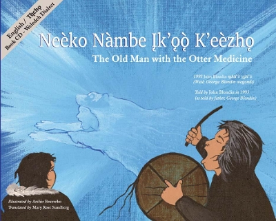 Book cover for The Old Man with the Otter Medicine / Eneèko Nàmbe Įk'ǫǫ Kʼeèzhǫ