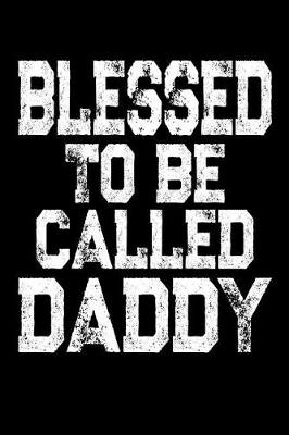 Book cover for Blessed To Be Called Daddy