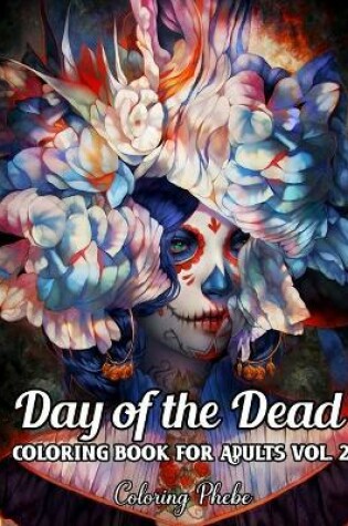 Cover of Day of the Dead Coloring Book for Adults Vol. 2