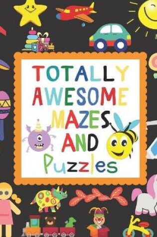 Cover of Totally Awesome Mazes And Puzzles