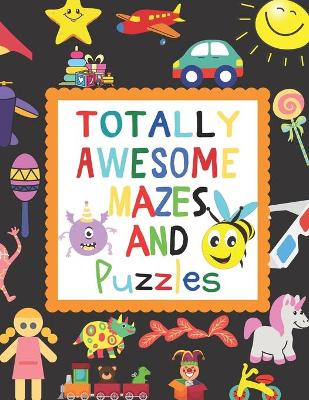 Book cover for Totally Awesome Mazes And Puzzles