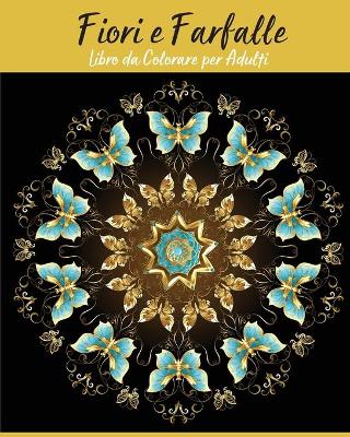 Book cover for Fiori e Farfalle Libro da Colorare per Adulti