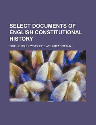 Book cover for Select Documents of English Constitutional History