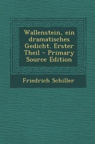 Cover of Wallenstein, Ein Dramatisches Gedicht. Erster Theil