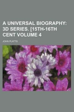 Cover of A Universal Biography Volume 4; 3D Series. [15th-16th Cent