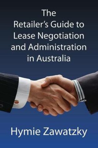 Cover of The Retailer's Guide to Lease Negotiation and Administration in Australia