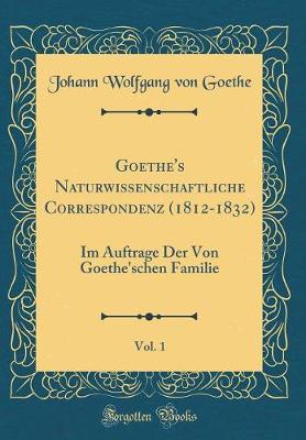 Book cover for Goethe's Naturwissenschaftliche Correspondenz (1812-1832), Vol. 1