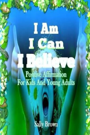 Cover of I Am, I Can, I Believe