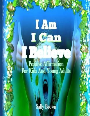 Book cover for I Am, I Can, I Believe