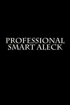 Book cover for Professional Smart Aleck