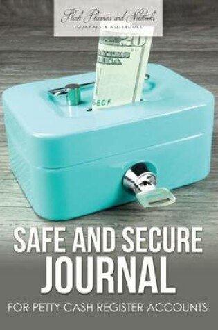 Cover of Safe and Secure Journal for Petty Cash Register Accounts