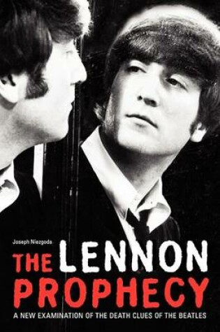 Cover of Lennon Prophecy, The: A New Examination of the Death Clues of the Beatles