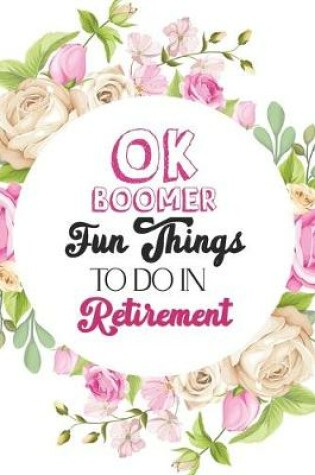 Cover of OK Boomer Fun Things to Do in Retirement