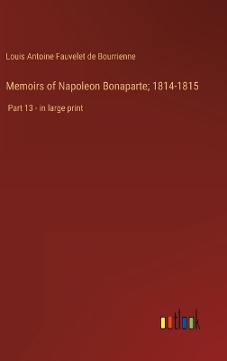 Book cover for Memoirs of Napoleon Bonaparte; 1814-1815