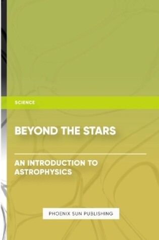 Cover of Beyond the Stars - An Introduction to Astrophysics