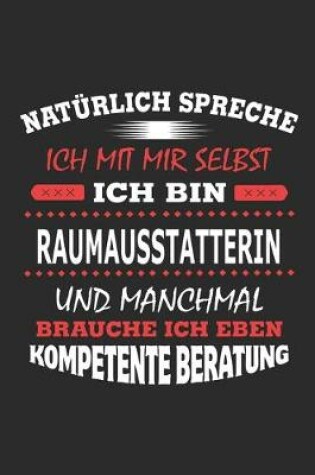 Cover of Natürlich spreche ich mit mir selbst Ich bin Raumausstatterin und manchmal brauche ich eben kompetente Beratung