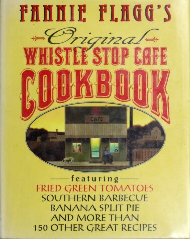 Book cover for Fannie Flagg's Original Whistle Stop Cafe Cookbook