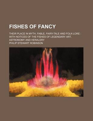 Book cover for Fishes of Fancy; Their Place in Myth, Fable, Fairy-Tale and Folk-Lore with Notices of the Fishes of Legendary Art, Astronomy and Heraldry