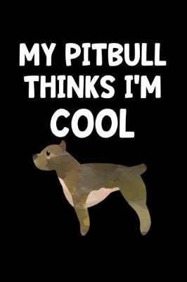 Book cover for My Pit Bull Thinks I'm Cool