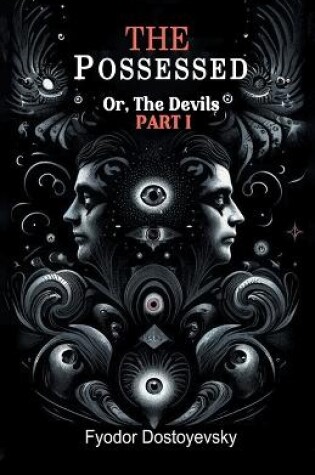 Cover of The Possessed Or, The Devils Part I