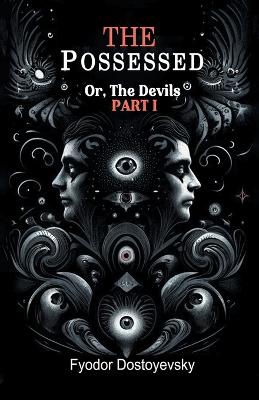 Book cover for The Possessed Or, The Devils Part I