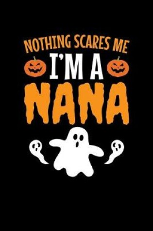 Cover of Nothing Scares Me I'm a Nana