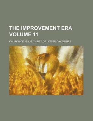 Book cover for The Improvement Era Volume 11