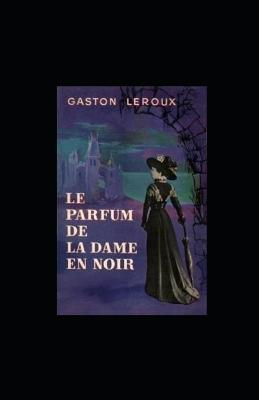 Book cover for Le Parfum de la Dame en noir illustree