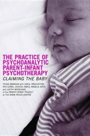 Cover of The Practice of Psychoanalytic Parent-Infant Psychotherapy